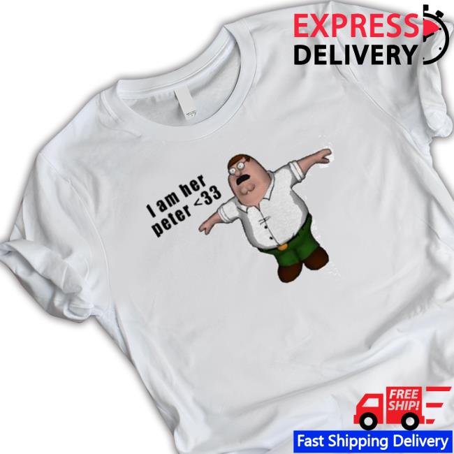 Official Goofy Ahh Merch I Am Her Peter shirt
