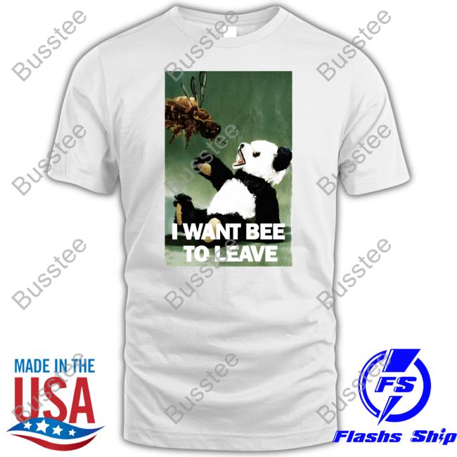 Thegoodshirts I Want Bee To Leave Shirt