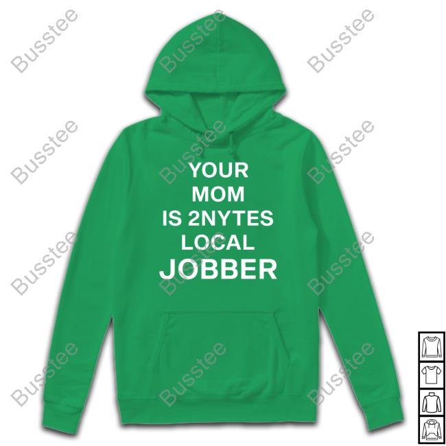 Athena Palmer Wearing Your Mom Is 2Nytes Local Jobber Hoodie