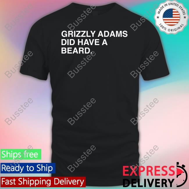 Obvious Shirts Shirts Grizzly Adams Did Have A Beard Obvious Shirts Hoodied Sweatshirt Grizzly Adams Did Have A Beard