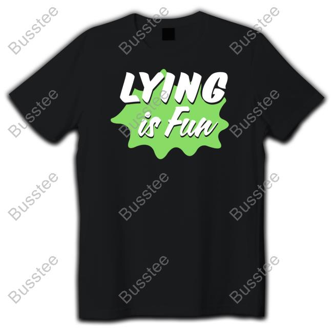 Lying Is Fun Tee Shirt