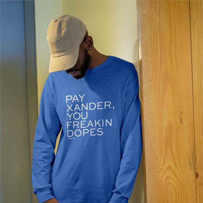 Sox Addicts Pay Xander You Freakin Dopes Shirt