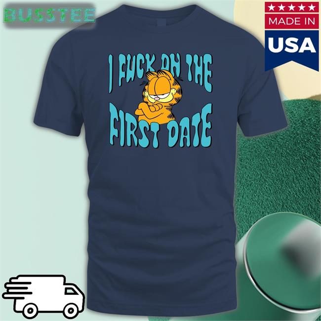 Shirtsthtgohard I Fuck On The First Date Shirt