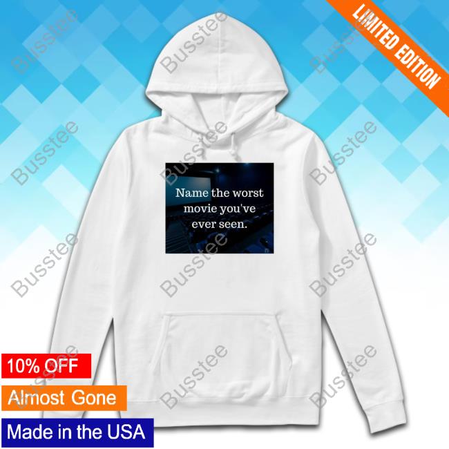 Name The Worst Movie You've Ever Seen T Shirts Nocontexthumans