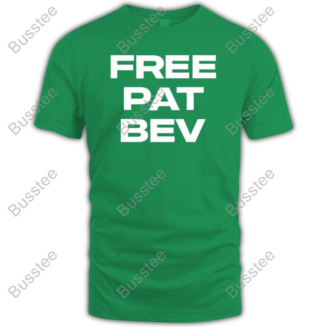 Barstool Sports Store Free Pat Bev Shirt Hoodie