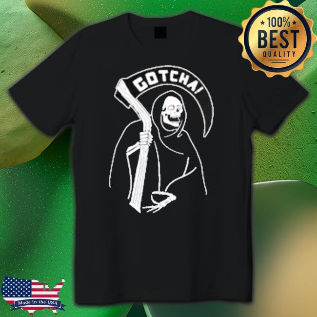 Grim Gotcha Shirt