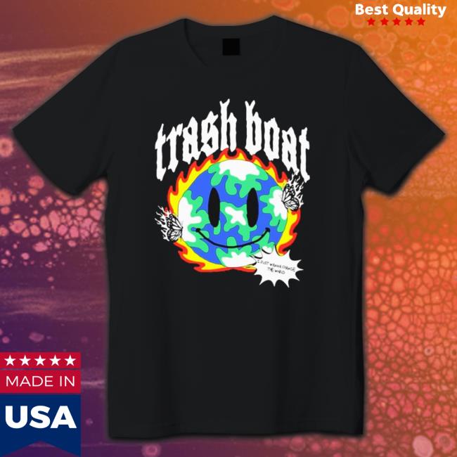 Official Trash Boat I Just Wanna Change The World T-Shirt