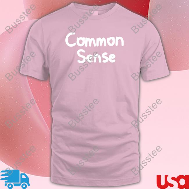 Common Sense Tee Shirt