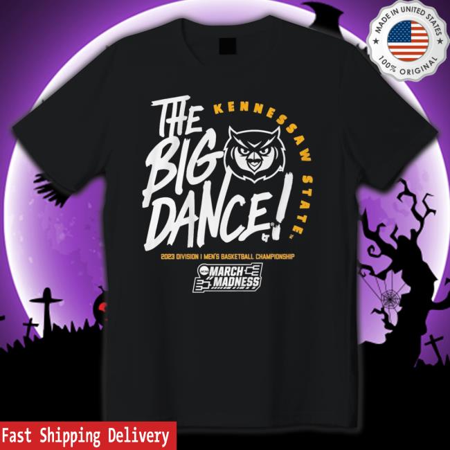 Kennessaw State The Big Dance March Madness 2023 shirt