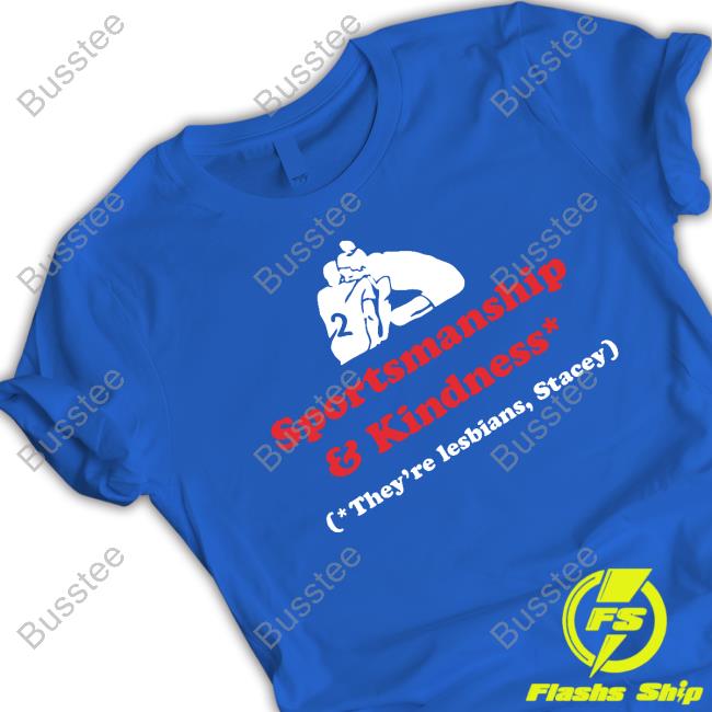 Leaguetees Store Sportsmanship And Kindness They're Lesbians Stacey Tee Shirt
