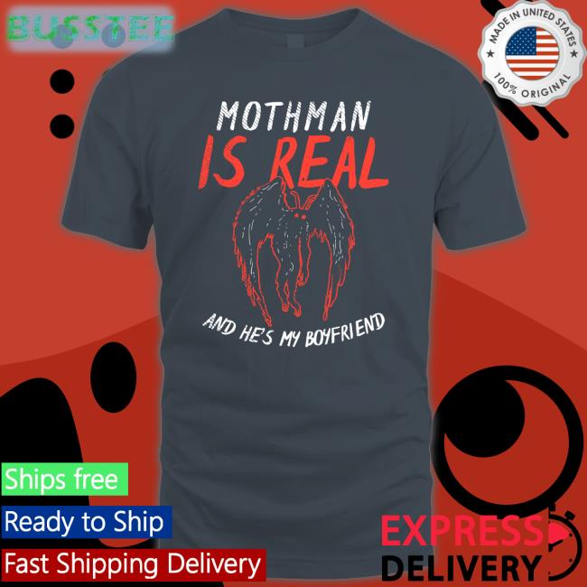 Mikehole Mothman Is Real And He's My Boyfriend Shirt Michael Drummey