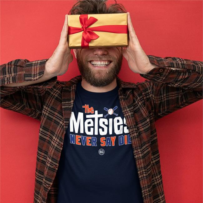 Metsies Never Say Die Shirt