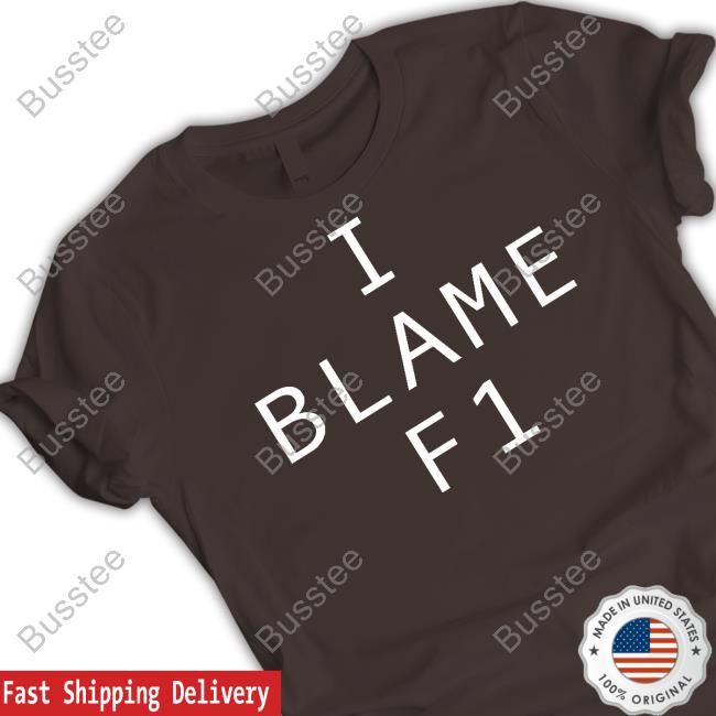 I Blame F1 T Shirt