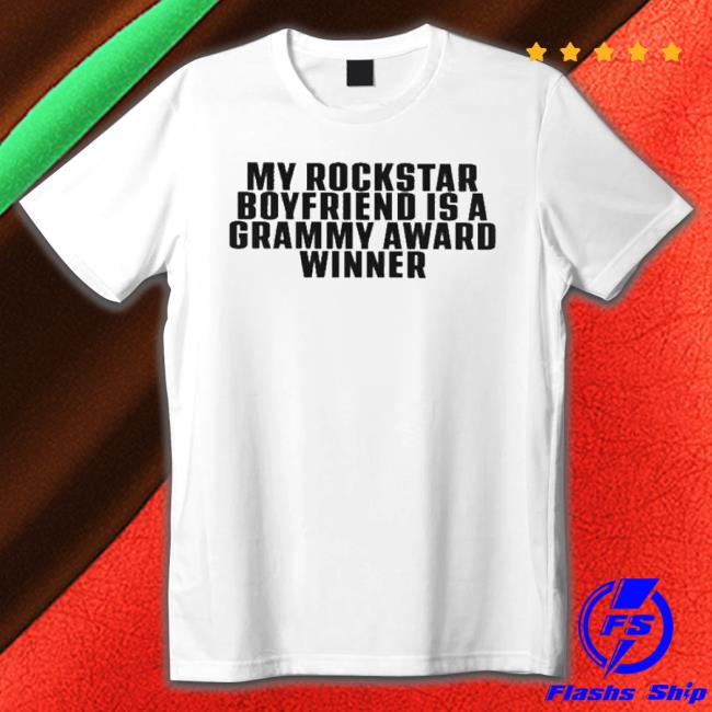 My Rockstar Boyfriend Is A Grammy Award Winner Sweatshirts
