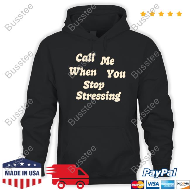 Luke Eich Call Me When You Stop Stressing Hoodie
