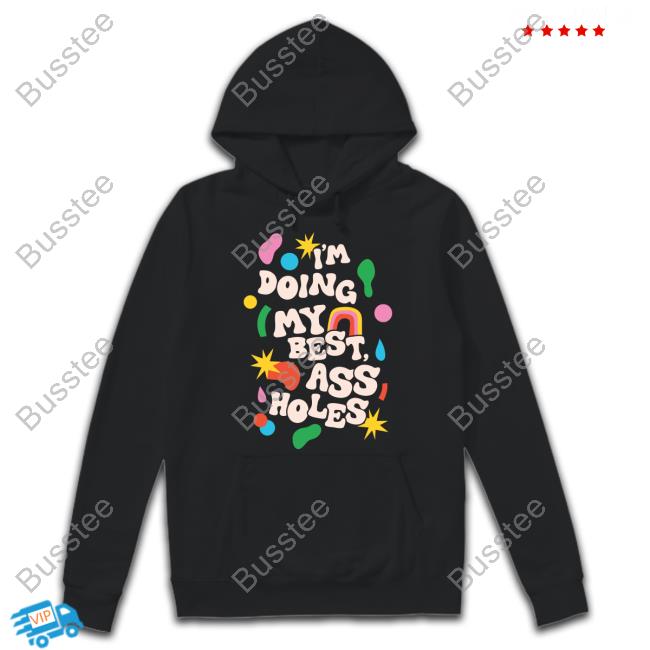 I'm Doing My Best Ass Holes T Shirt