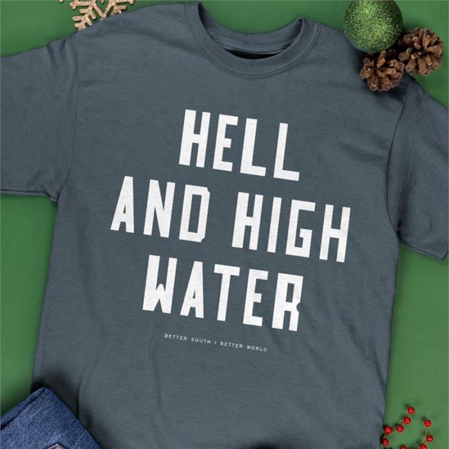 Bsgeneralstore Hell And High Water Shirt
