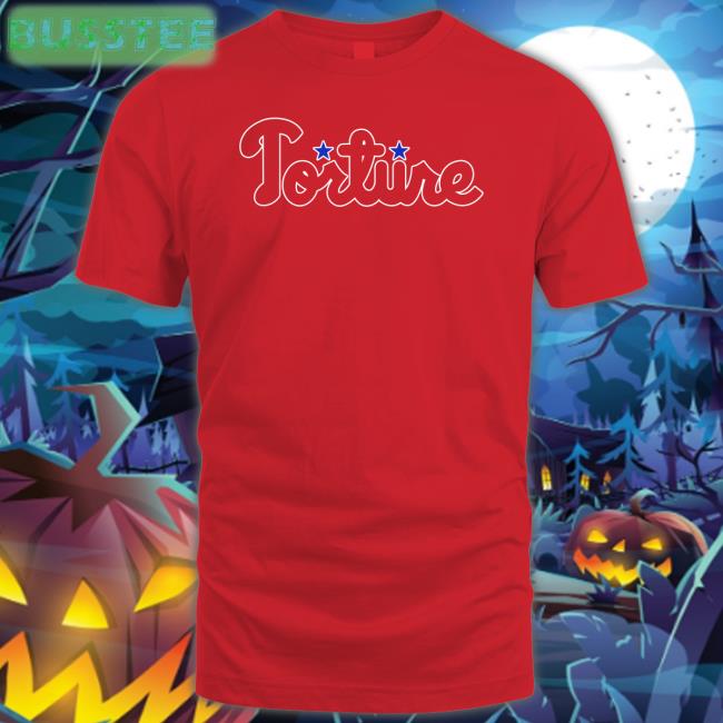 Torture Phillies Shirt
