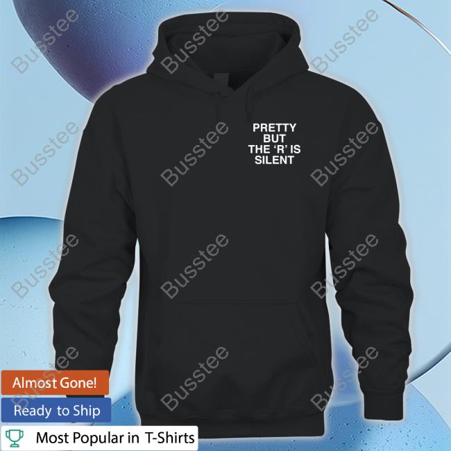 Linda Finegold Store Pretty But The R Is Silent Assholes Live Forever Tee Shirt