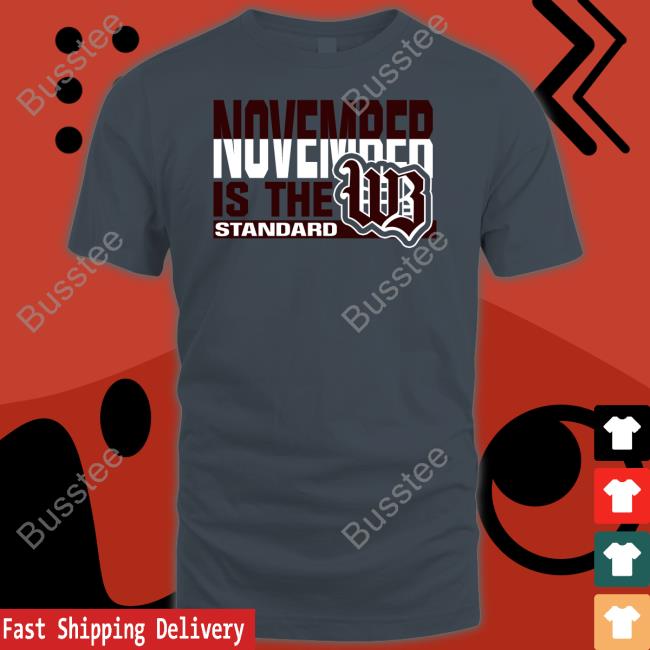 November Is The Standard Wb Tee Shirt