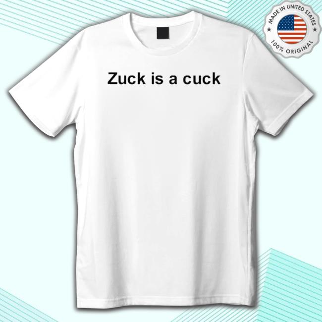 Official Zuck Is Cuck shirt