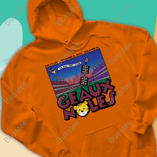 Fsu Vs Lsu September 3 2023 Orlando Fl We Run This State Geaux Noles Hooded Sweatshirt