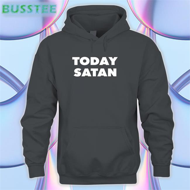 Today Satan T-Shirt