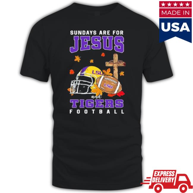 Sundays Are For Jesus And Lsu Tigers Football Hoodie