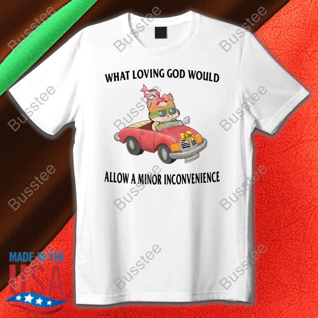 Jmcgg What Loving God Would Allow A Minor Inconvenience Crewneck Sweatshirt