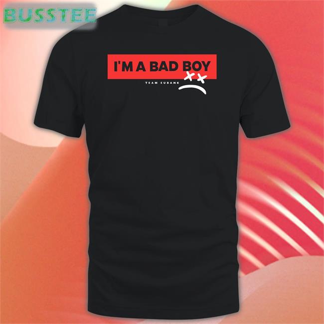 I'm A Bad Boy Funny Shirt