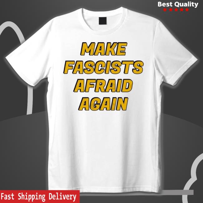 Make Fascists Afraid Again Shirt