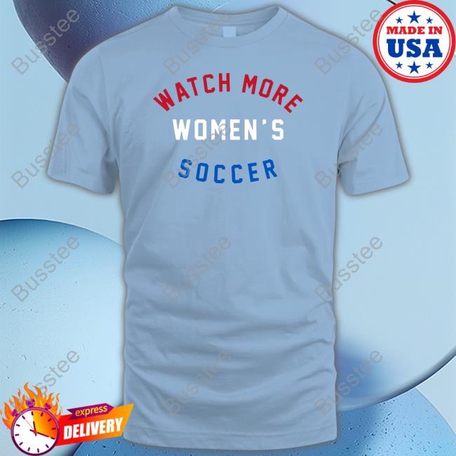 Watch More Women's Soccer Tee Shirt Watch More Women's Soccer Shirt