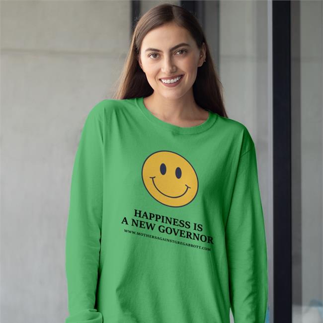 Happiness Is A New Governor Funny T Shirt Mothersagainstgregabbott Store