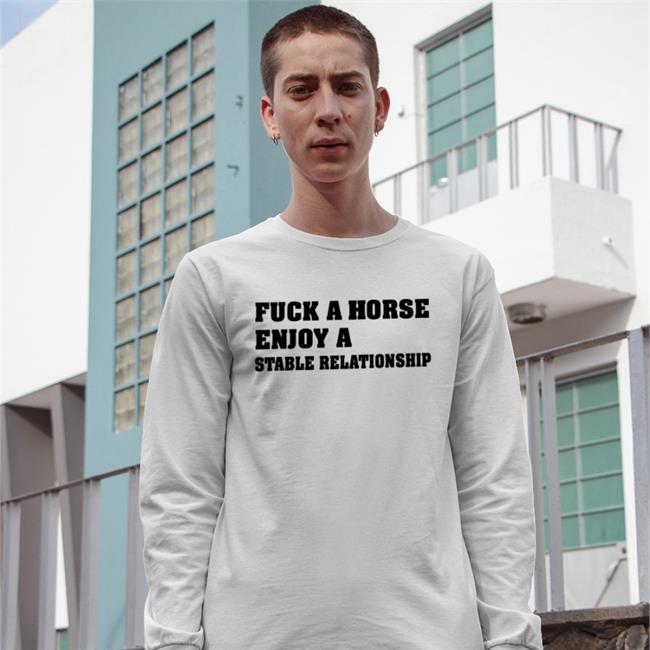 Shirtsthtgohard Shirts That Go Hard Fuck A Horse Enjoy A Stable Relationship Shirt