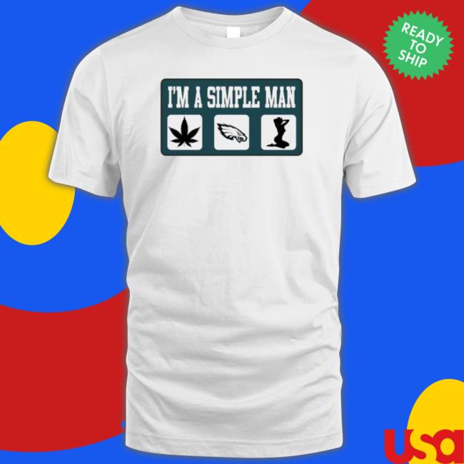 I’M A Simple Man Philadelphia Eagles Super Bowl Lvii T-shirt