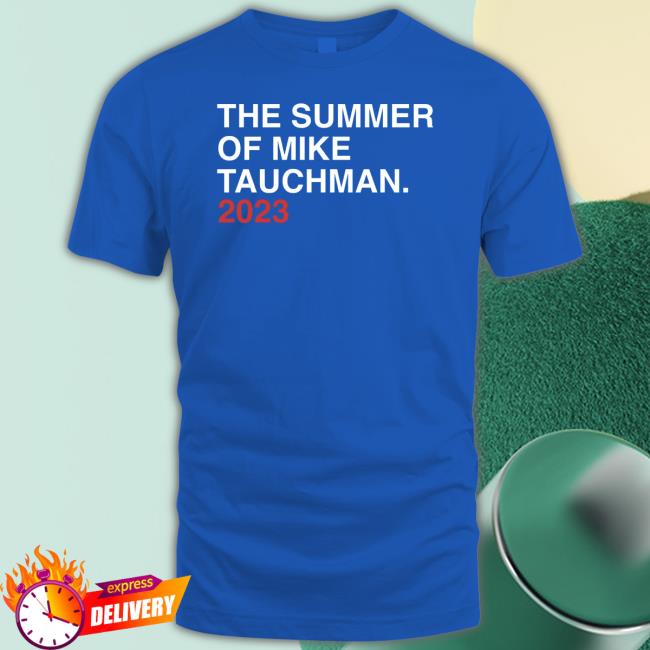 Official The Summer Of Mike Tauchman 2023 Shirt