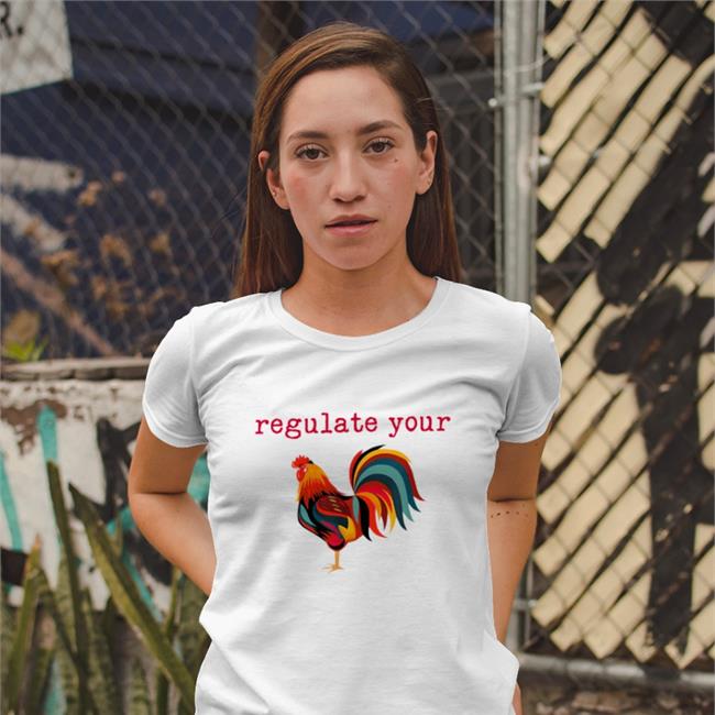 Chicken Regulate Your Shirt