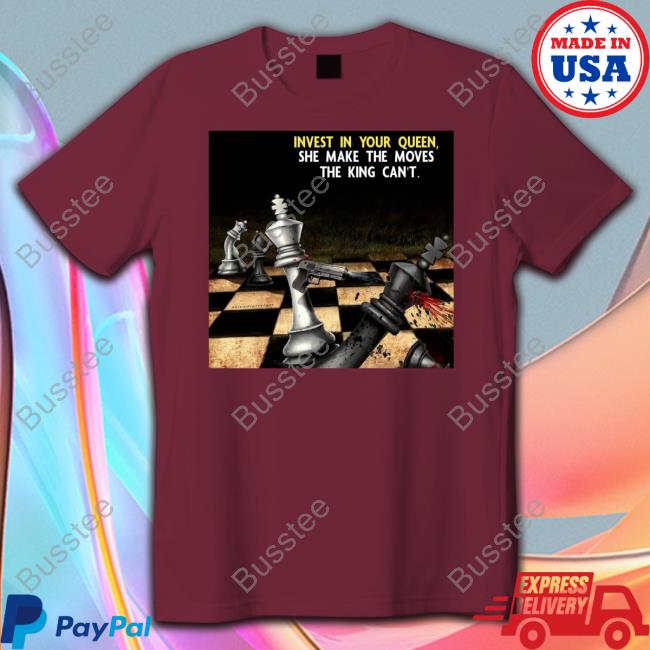 Expert Youtube Viewer Invest In Your Queen She Make The Moves The King Can't Shirt Pondexplorer