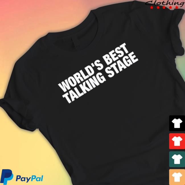 World's Best Talking Stage shirt