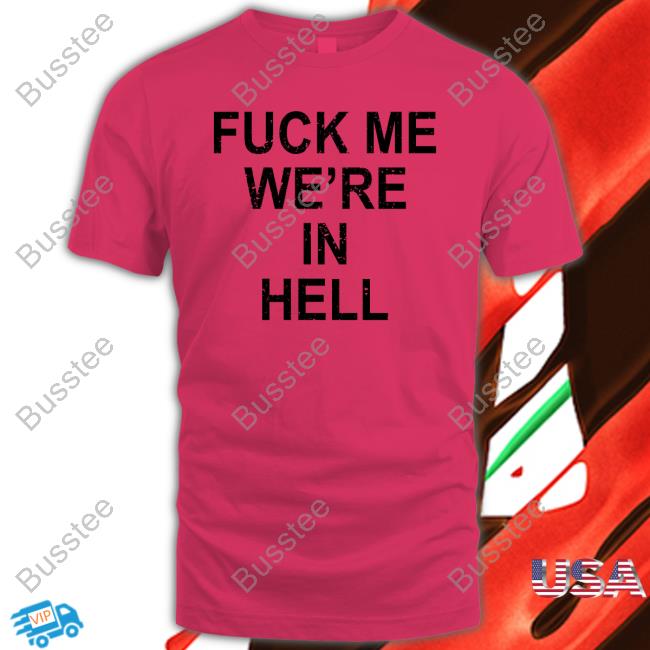 Fuck Me We're In Hell Hoodie Sweatshirt Jansqueezy