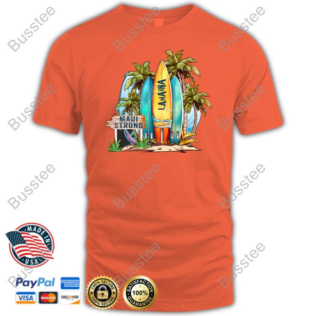 Maui Strong Fundraiser Support Maui Strong Lahaina Shirts