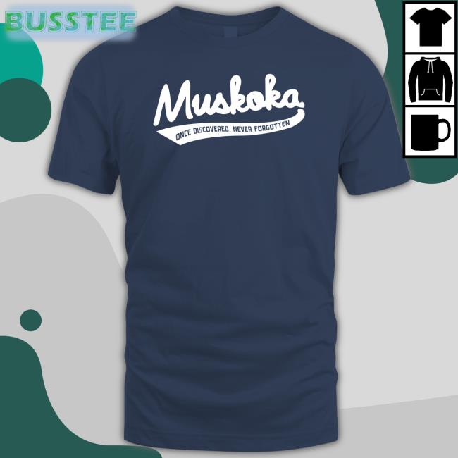 Norm Wilner Muskoka Once Discovered Never Forgotten New Shirt Doug Ford