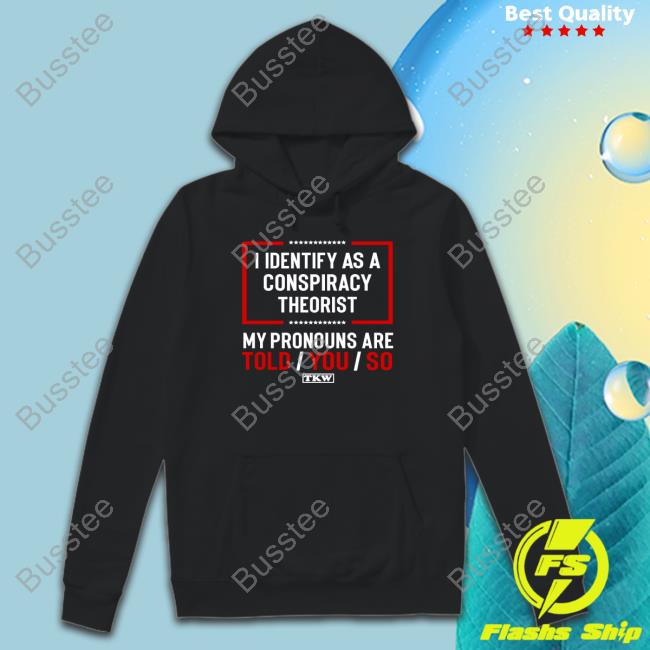 Terrence K Williams I Identify As A Conspiracy Theorist Sweatshirt