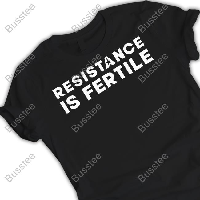 Resistance Is Fertile Long Sleeve Tee Shirt