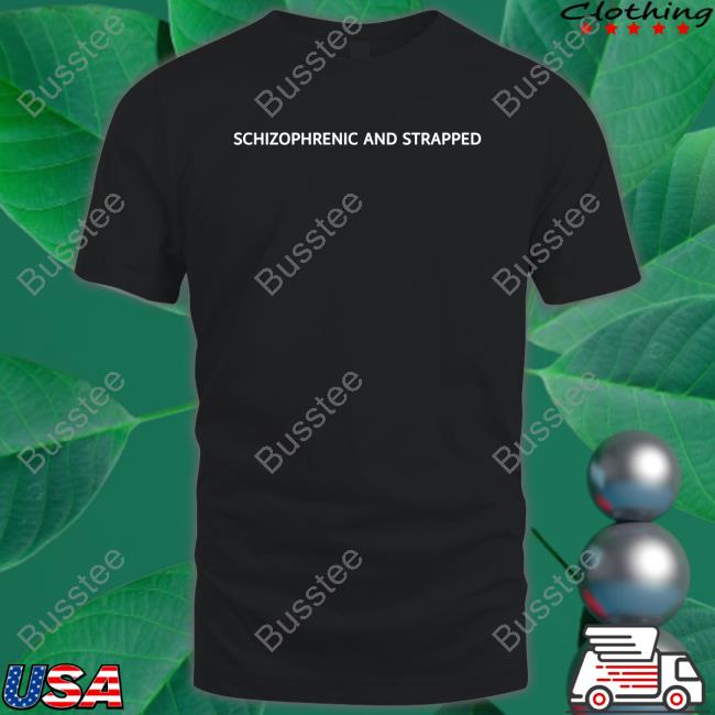 Unprofessional Apparel Schizophrenic And Strapped Tee Shirt