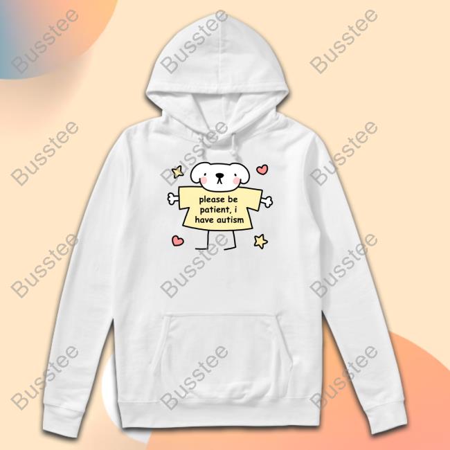 Stinky Katie Store Please Be Patient I Have Autism Sweatshirt