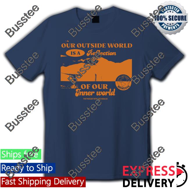 Moments Merch Our Ourside World Is A Reflection Of Our Inner World Hoodie Sweatshirt