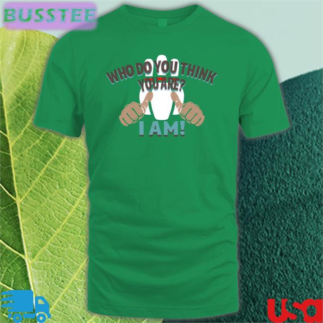 Super 70S Sports Who Do You Think You Are I Am Shirt Super70ssports