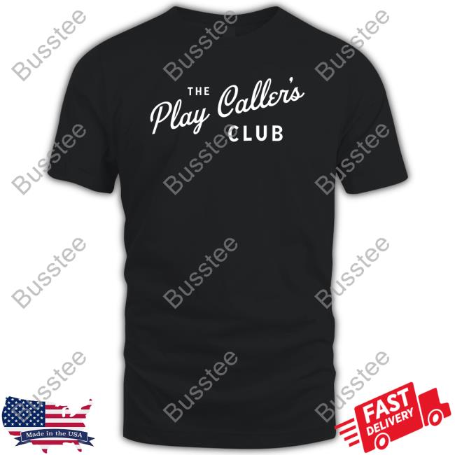 The Play Caller’S Club Shirts