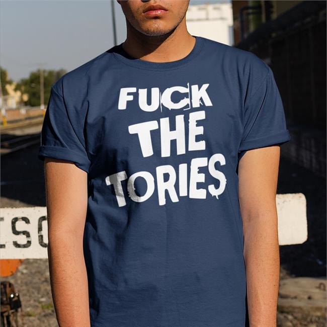 Fuck The Tories Tee Shirt